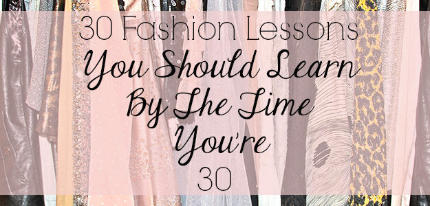 30 fashion lessons you should learn by 30