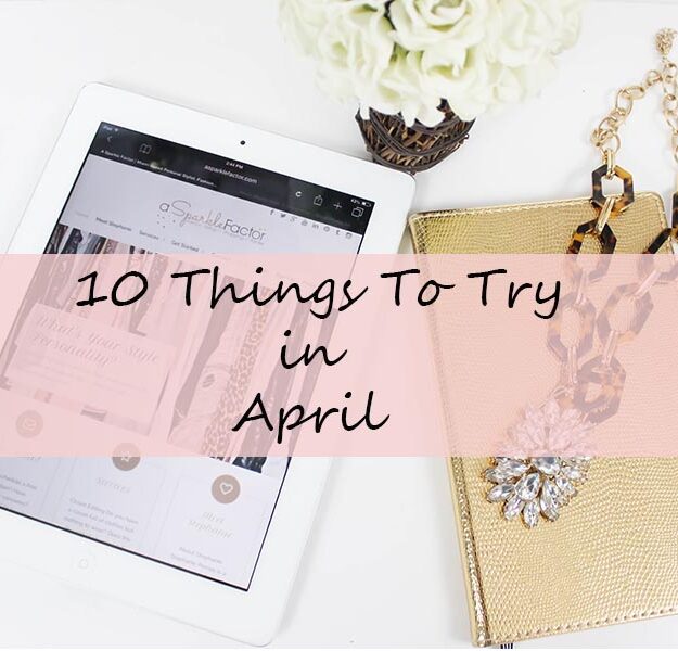 10 things to try in april